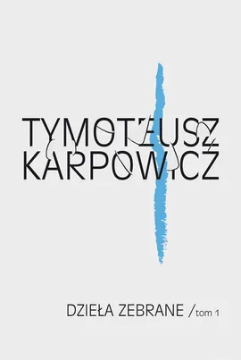 Dzieła zebrane Tom 1 - Outlet - Tymoteusz Karpowicz