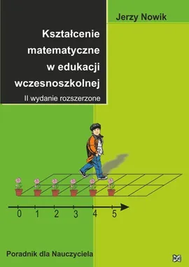 Kształcenie matematyczne w edukacji wczesnoszkolnej - Outlet - Jerzy Nowik