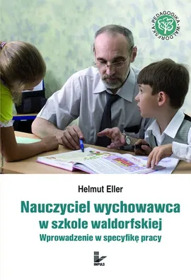 Nauczyciel wychowawca w szkole waldorfskiej - Helmut Eller