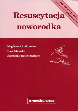 Resuscytacja noworodka - Ewa Adamska, Marzanna Reśko-Zachara, Magdalena Rutkowska