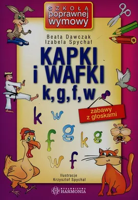 Kapki i wafki k g f w zabawy z głoskami - Outlet - Beata Dawczak, Izabela Spychał