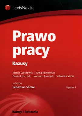 Prawo pracy Kazusy - Marcin Czechowski, Anna Korytowska, Lach Daniel Eryk