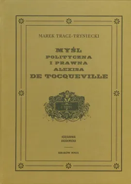 Myśl polityczna i prawna Alexisa de Tocqueville - Outlet - Marek Tracz-Tryniecki