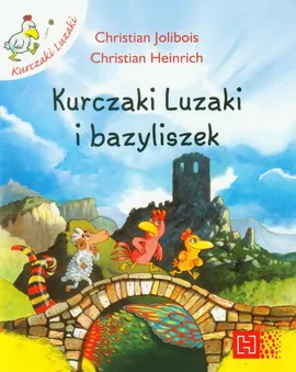 Kurczaki Luzaki i Bazyliszek - Christian Heinrich, Christian Jolibois
