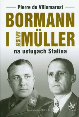 Bormann i Gestapo Muller na usługach Stalina - Pierre Villemarest