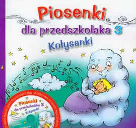 Piosenki dla przedszkolaka 3 Kołysanki + CD - Adriana Miś, Ewa Stadtmuller, Danuta Zawadzka