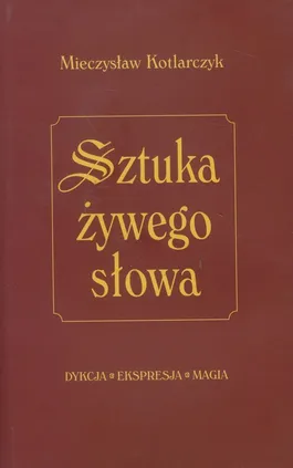 Sztuka żywego słowa - Mieczysław Kotlarczyk