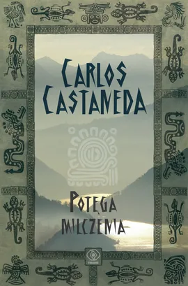 Potęga milczenia - Carlos Castaneda