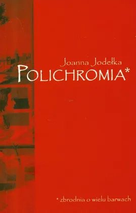 Polichromia - Joanna Jodełka