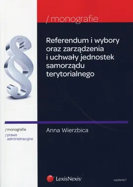 Referendum i wybory oraz zarządzenia i uchwały jednostek samorządu terytorialnego - Anna Wierzbica