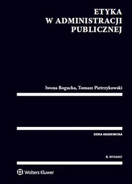 Etyka w administracji publicznej - Iwona Bogucka, Tomasz Pietrzykowski