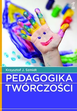 Pedagogika twórczości - Outlet - Szmidt Krzysztof J.