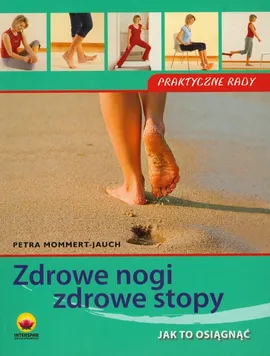 Zdrowe nogi zdrowe stopy - Petra Mommert-Jauch