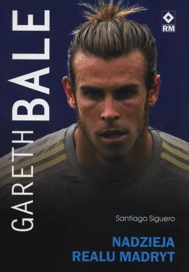 Gareth Bale Nadzieja Realu Madryt - Santiago Siguero