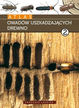Atlas owadów uszkadzajacych drewno Tom 2 - Outlet - Jan Dominik, Starzyk Jerzy R.