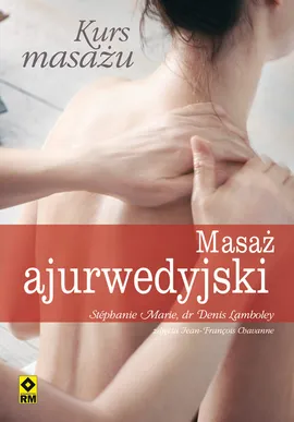 Kurs masażu Masaż ajurwedyjski - Denis Lamboley, Stephanie Marie
