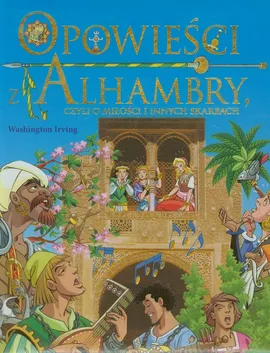 Opowieści z Alhambry czyli o miłości i innych skarbach - Outlet - Washington Irving