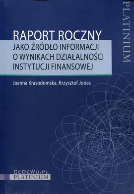 Raport roczny jako źródło informacji o wynikach działalności instytucji finansowej - Krzysztof Jonas, Joanna Krasodomska