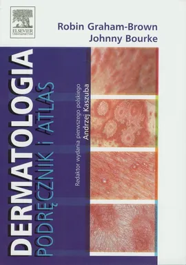 Dermatologia Podręcznik i atlas - Johnny Bourke, Robin Graham-Brown