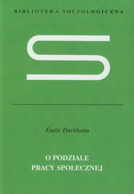 O podziale pracy społecznej - Outlet - Emile Durkheim