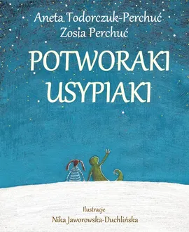 Potworaki Usypiaki - Aneta Todorczuk-Perchuć