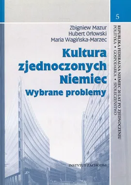 Kultura zjednoczonych Niemiec - Zbigniew Mazur, Hubert Orłowski, Maria Wagińska-Marzec