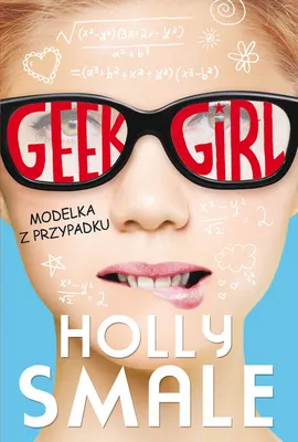 Geek girl Modelka z przypadku - Outlet - Holly Smale