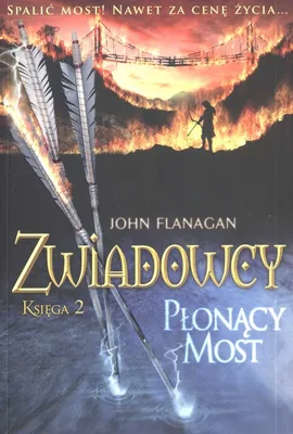 Zwiadowcy Księga 2 Płonący most - John Flanagan