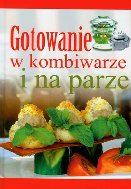 Gotowanie w kombiwarze i na parze - Outlet - Mirek Drewniak, Grzegorz Drużbański