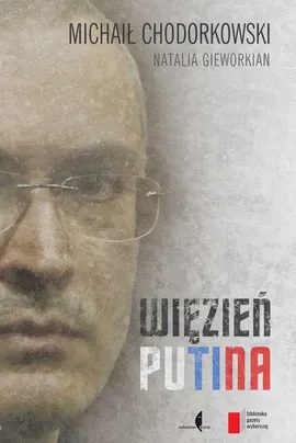Więzień Putina - Outlet - Michaił Chodorkowski, Natalia Gieworkian