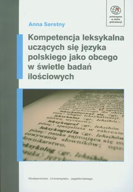Kompetencja leksykalna uczących się języka polskiego jako obcego w świetle badań ilościowych + CD - Outlet - Anna Seretny