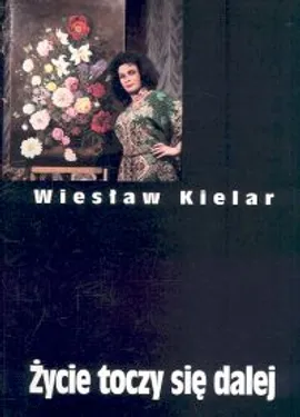 Życie toczy się dalej - Wiesław Kielar