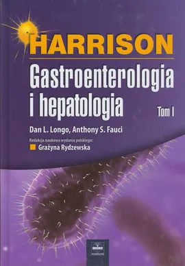 Harrison Gastroenterologia i hepatologia Tom 1 - Outlet - Fauci Anthony S., Longo Dan L.