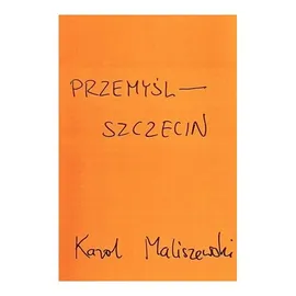 Przemyśl - Szczecin - Karol Maliszewski