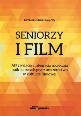Seniorzy i film - Ewelina Konieczna