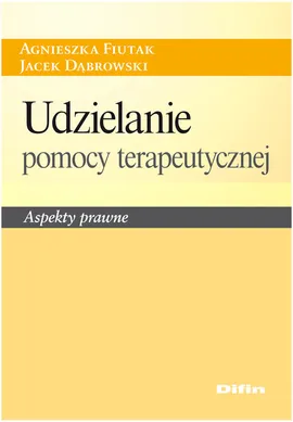 Udzielanie pomocy terapeutycznej - Jacek Dąbrowski, Agnieszka Fiutak
