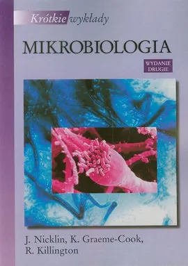Krótkie wykłady Mikrobiologia - Outlet - K. Graeme-Cook, R. Killington, J. Nicklin