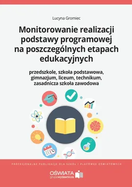Monitorowanie realizacji podstawy programowej na poszczególnych etapach edukacyjnych - Lucyna Gromiec