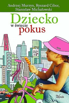 Dziecko w świecie pokus - Murzyn Andrzej, Cibor Ryszard, Michałowski Stanisław