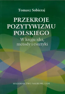 Przekroje pozytywizmu polskiego - Outlet - Tomasz Sobieraj
