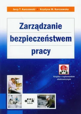 Zarządzanie bezpieczeństwem pracy z suplementem elektronicznym - Karczewska Krystyna W., Karczewski Jerzy T.