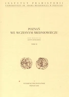 Poznań we wczesnym średniowieczu Tom VI - Outlet