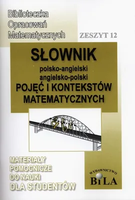 Słownik polsko-angielski angielsko-polski pojęć i kontekstów matematycznych - Wiesława Regel