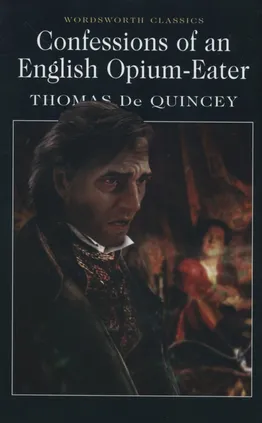 Confessions of an English Opium-Eater - Thomas Quincey