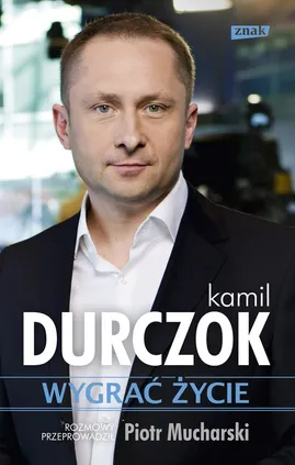 Wygrać życie - Kamil Durczok