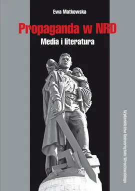 Propaganda w NRD - Outlet - Ewa Matkowska