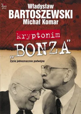 Kryptonim Bonza - Władysław Bartoszewski, Michał Komar