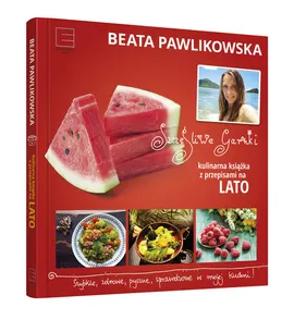 Szczęśliwe garnki Kulinarne przepisy na lato - Beata Pawlikowska
