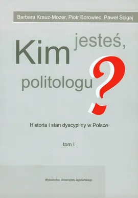 Kim jesteś politologu? - Outlet - Piotr Borowiec, Barbara Krauz-Mozer, Paweł Ścigaj
