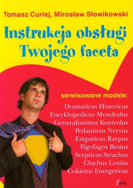 Instrukcja obsługi Twojego faceta - Tomasz Curlej, Mirosław Słowikowski